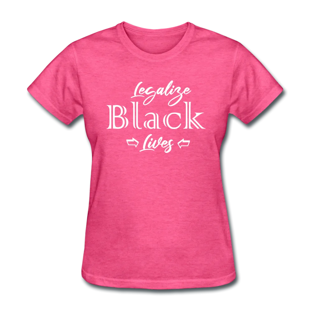 Legalize Black Lives Women's T-Shirt