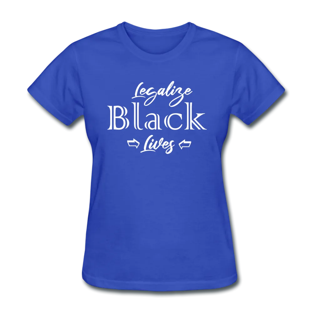 Legalize Black Lives Women's T-Shirt