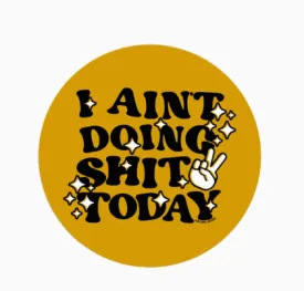 Sticker | Kinship Goods | Ain't Doing Shit