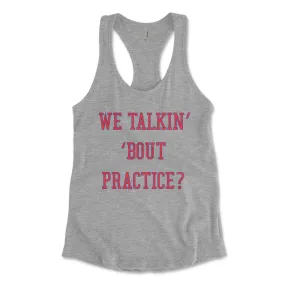 We Talkin Bout Practice? Women's Tank Top